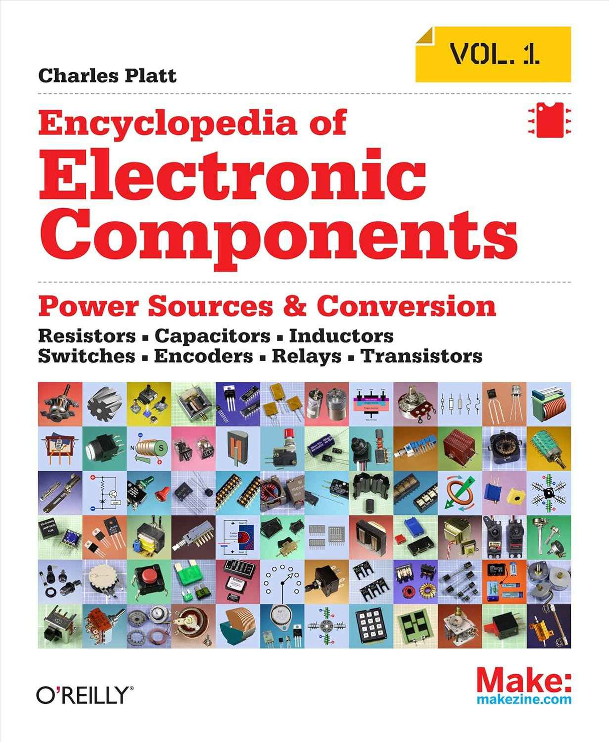 Encyclopedia of Electronic Components Volume 1: Resistors, Capacitors, Inductors, Switches, Encoders, Relays & Transistors TekShack