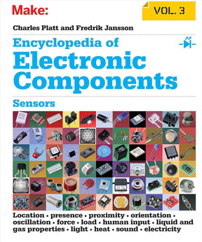 Encyclopedia of Electronic Components, Volume 3: Sensors for Location, Presence, Proximity, Orientation, Oscillation, Force, Load, Human Input, Liquid, Light, Heat, Sound, and Electricity TekShack
