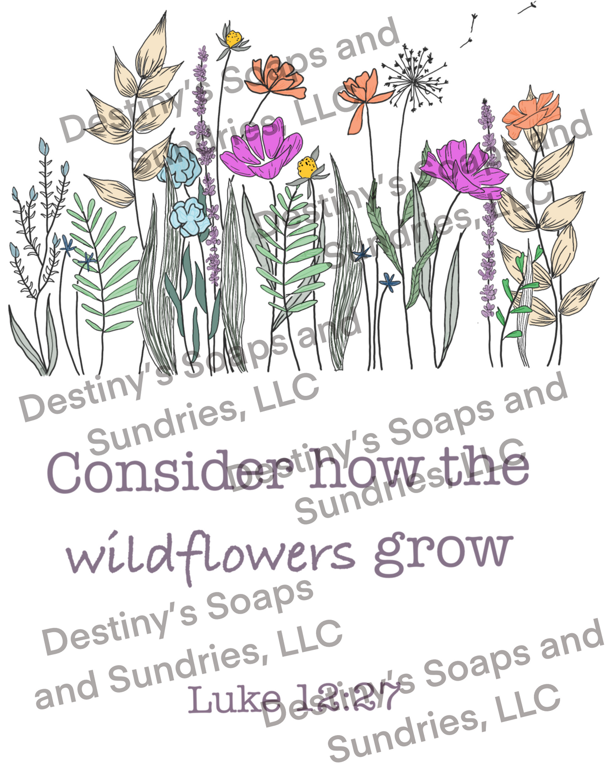Wildflowers Luke 12:27 T-Shirt Destiny's Soaps & Sundries, LLC